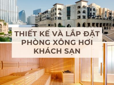 thiết kế và lắp đặt phòng xông hơi khách sạn