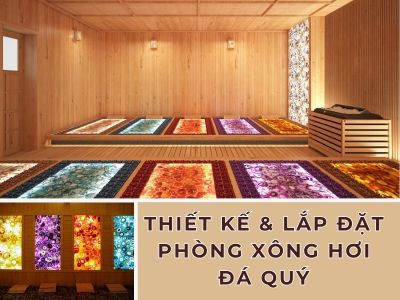 thiết kế và lắp đặt phòng xông hơi đá quý