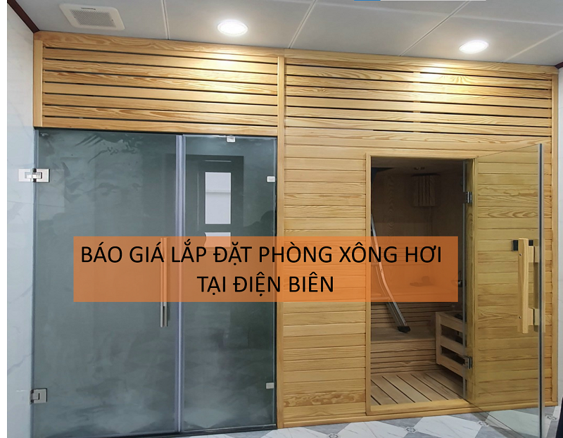 Báo giá thiết kế và lắp đặt phòng xông hơi tại Điện Biên