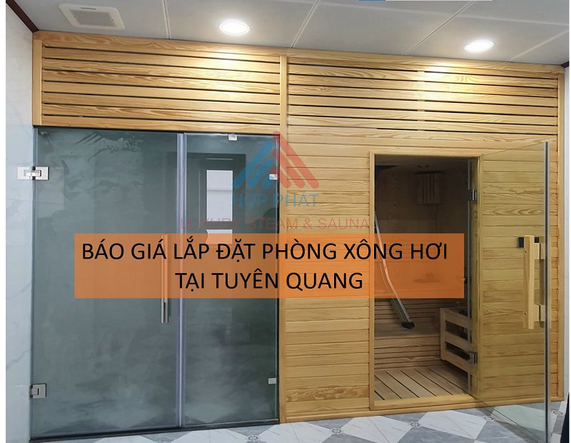 Báo giá thiết kế và lắp đặt phòng xông hơi tại Tuyên Quang