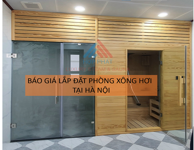 Báo giá thiết kế và lắp đặt phòng xông hơi tại Hà Nội