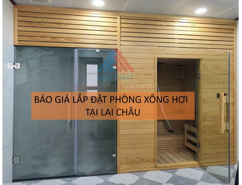 Báo giá thiết kế và lắp đặt phòng xông hơi tại Lai Châu 