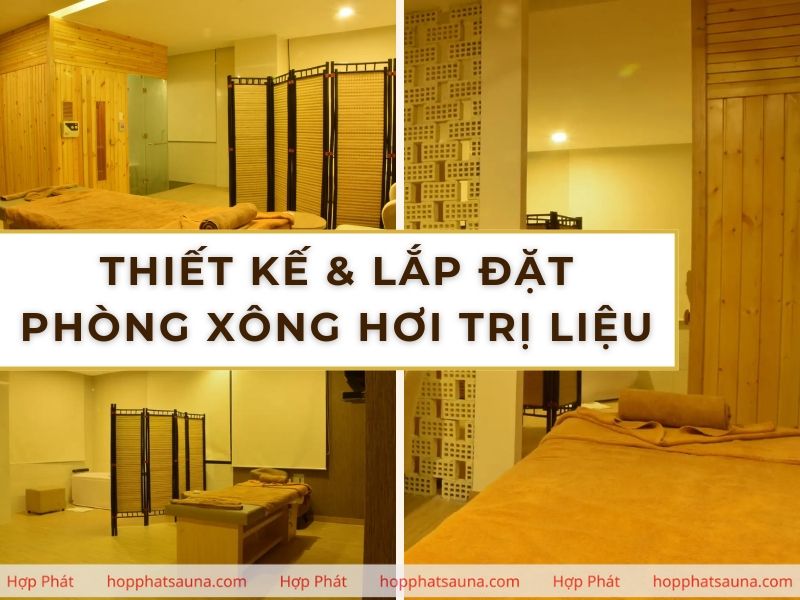 Tìm hiểu về dịch vụ thiết kế và lắp đặt phòng xông hơi trị liệu