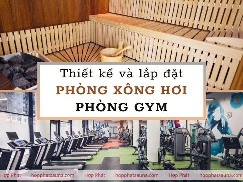 Tìm hiểu về dịch vụ thiết kế và lắp đặt phòng xông hơi phòng gym