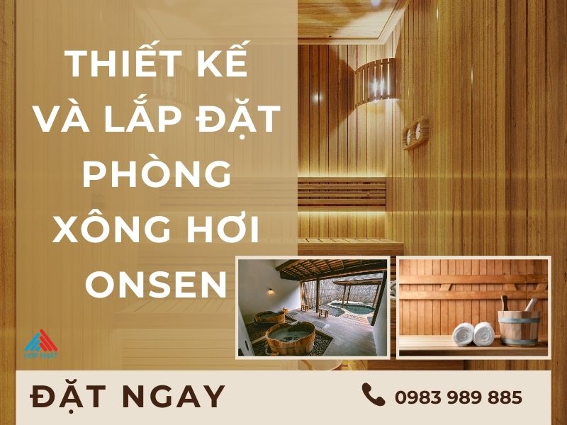 Báo giá dịch vụ thiết kế và lắp đặt phòng xông hơi Onsen