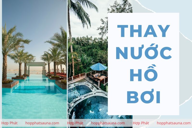 Tìm hiểu cách thay nước hồ bơi an toàn tại nhà